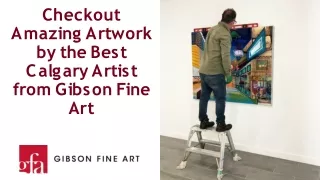 Checkout Amazing Artwork by the Best Calgary Artist from Gibson Fine Art