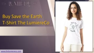 Save the Earth T-Shirt | The Lumiere Co