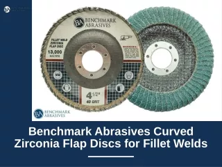 Curved Zirconia Flap Discs for Fillet Welds