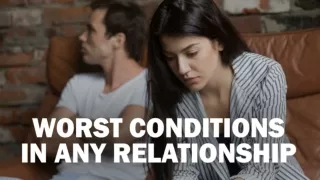 Worst Conditions In Any Relationship