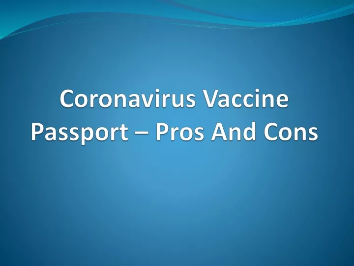 coronavirus vaccine passport pros and cons