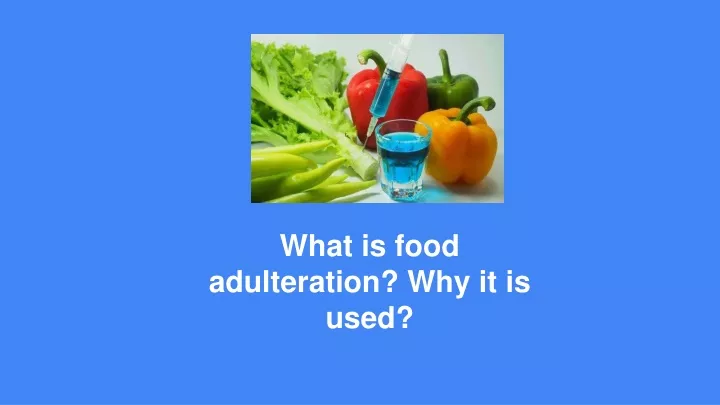what is food adulteration why it is used