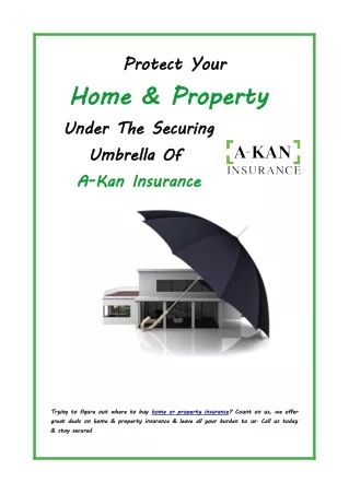 Protect Your Home and Property Under The Securing Umbrella Of A-Kan Insurance