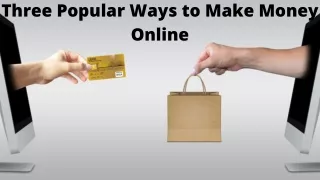Three Popular Ways to Make Money Online
