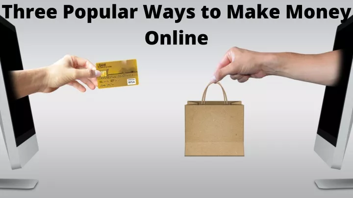 three popular ways to make money online