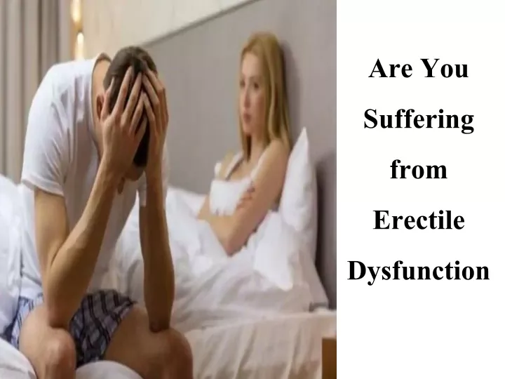 are you suffering from erectile dysfunction