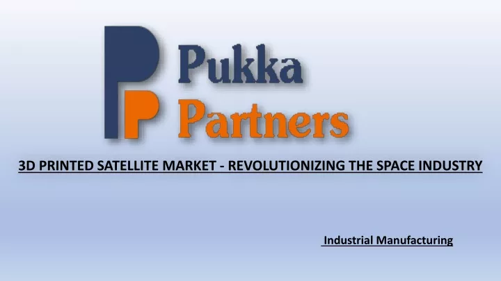 3d printed satellite market revolutionizing