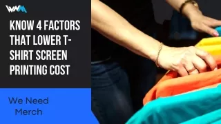 Know 4 Factors that Lower T-shirt Custom Screen Printing | WeNeedMerch