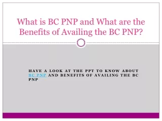 What is BC PNP and What are the Benefits of Availing the BC PNP?