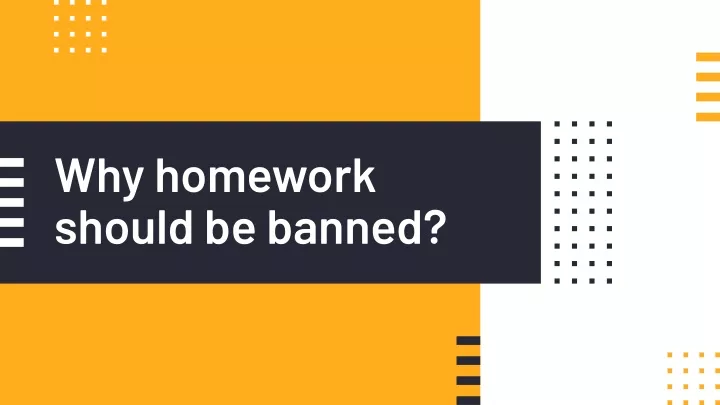 why homework should be banned presentation