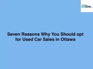 Seven Reasons Why You Should opt for Used Car Sales in Ottawa