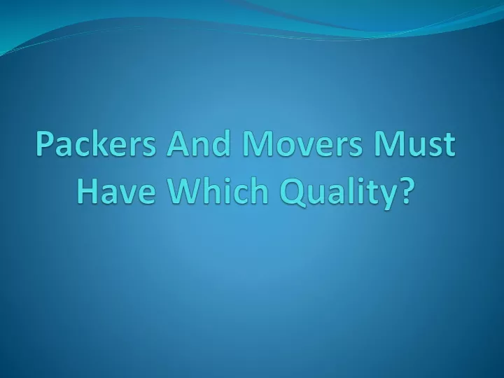 packers and movers must have which quality