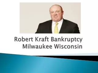 Robert Kraft bankruptcy Milwaukee Wisconsin