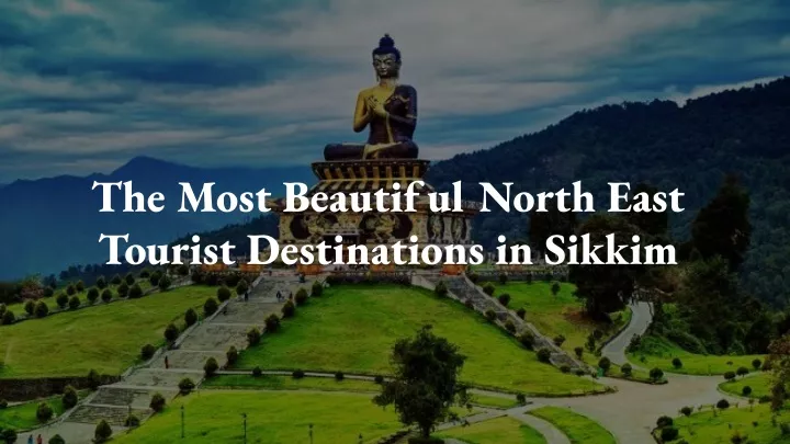 the most beautiful north east tourist