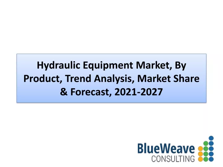 hydraulic equipment market by product trend analysis market share forecast 2021 2027