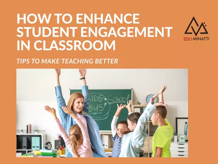 PPT - HOW TO ENHANCE STUDENT ENGAGEMENT IN CLASSROOM PowerPoint ...