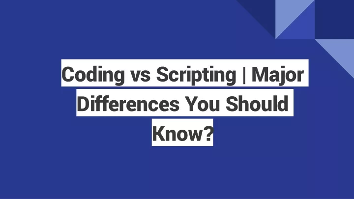 coding vs scripting major differences you should know