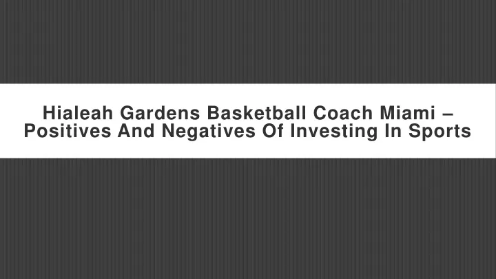 hialeah gardens basketball coach miami positives and negatives of investing in sports