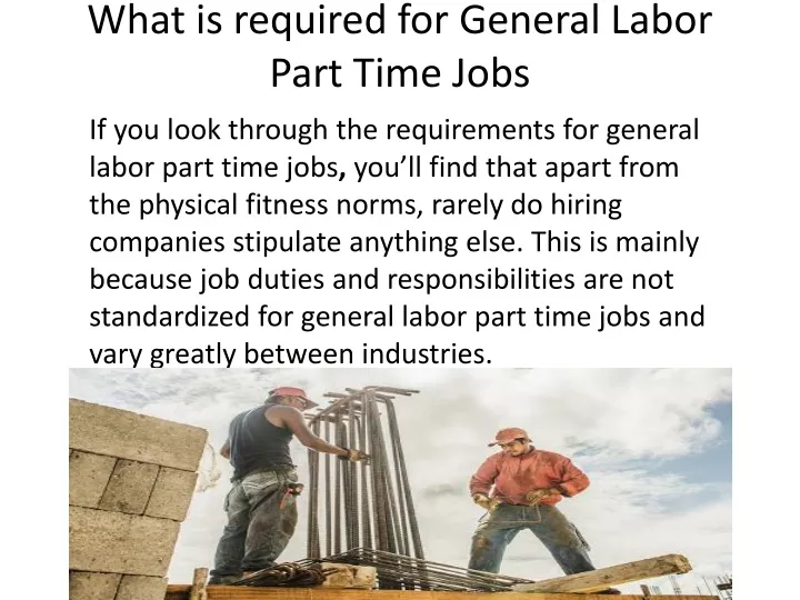 what is required for general labor part time jobs