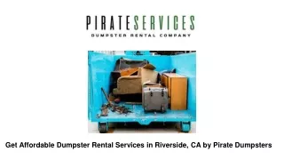 Get Affordable Dumpster Rental Services in Riverside, CA by Pirate Dumpsters