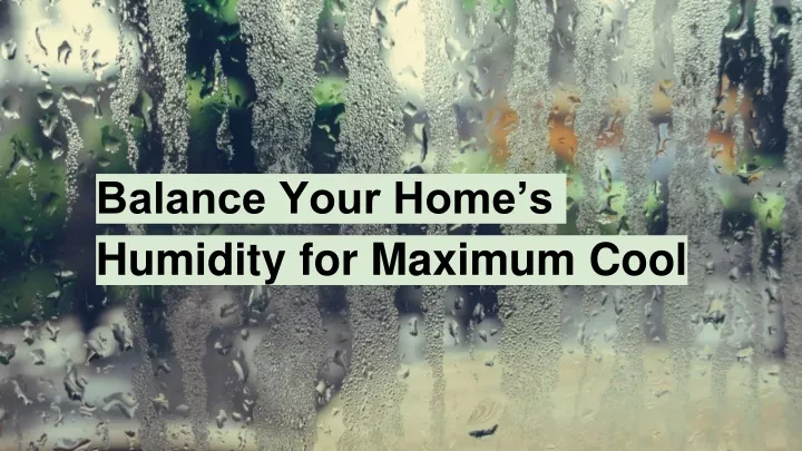balance your home s humidity for maximum cool