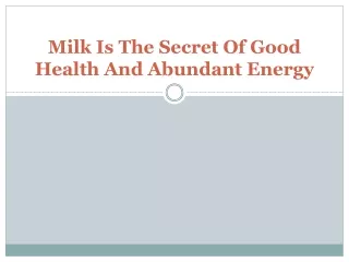 Milk Is The Secret Of Good Health And Abundant Energy