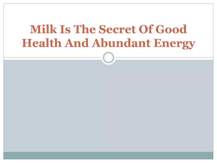 milk is the secret of good health and abundant energy