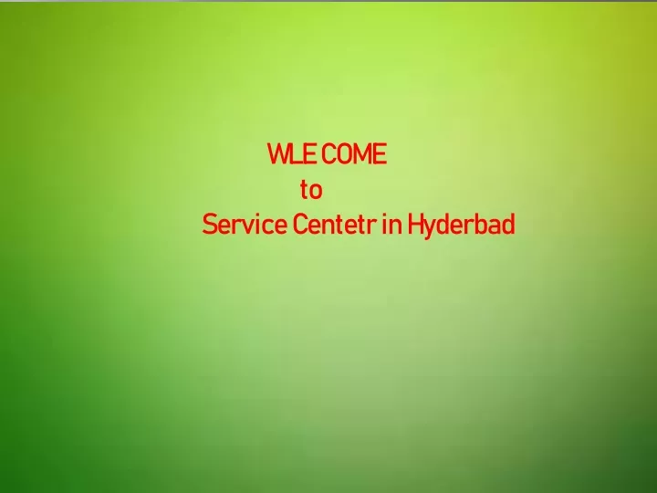 wle come to service c entetr in hyderbad