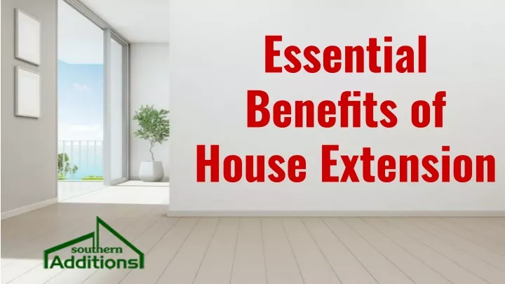 essential benefits of house extension