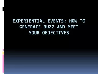 experiential events how to generate buzz and meet your objectives