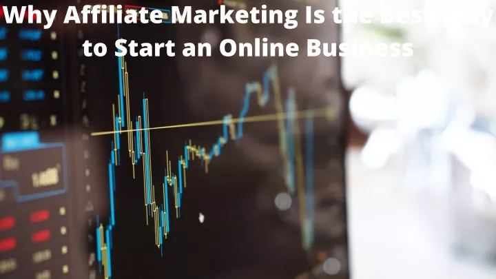 why affiliate marketing is the best way to start