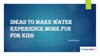 Ideas to Make Water Experience More Fun For