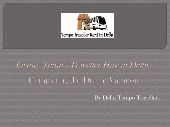 luxury tempo traveller hire in delhi completing the dream vacation