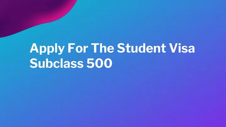 apply for the student visa subclass 500