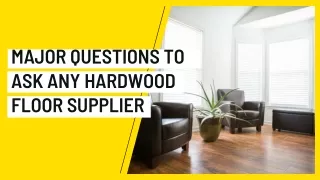 Major Questions to Ask Any Hardwood Floor Supplier