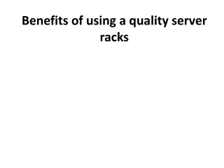 Benefits of using a quality server racks