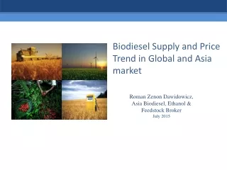 Roman Zenon Dawidowicz | Biodiesel Supply and Price Trend in Global and Asia mar