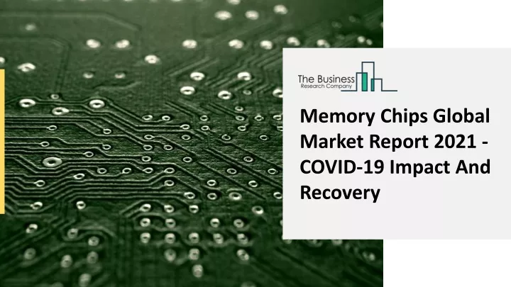 memory chips global market report 2021 covid