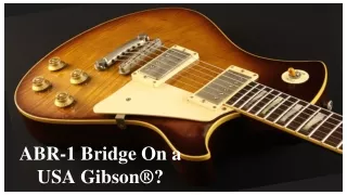 abr 1 bridge on a usa gibson