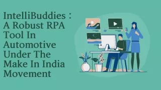 IntelliBuddies : A Robust RPA Tool In Automotive Under The Make In India Movemen