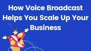 How Voice Broadcast Helps You Scale Up Your Business