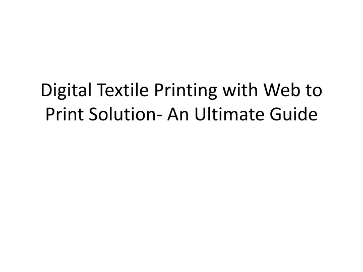 digital textile printing with web to print solution an ultimate guide