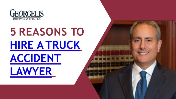 5 reasons to hire a truck accident lawyer