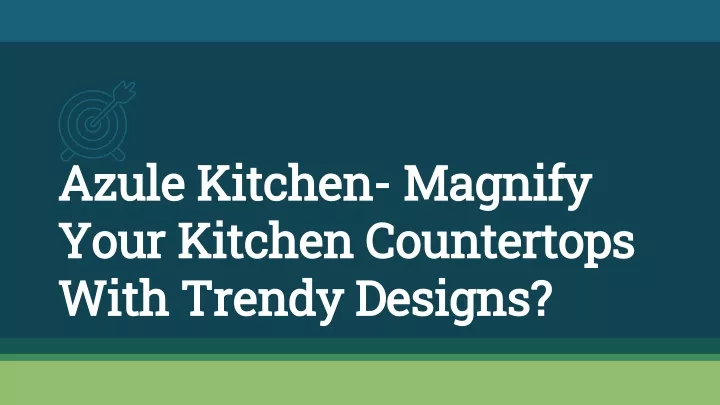 azule kitchen magnify your kitchen countertops with trendy designs