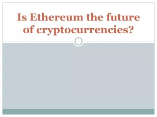 is ethereum the future of cryptocurrencies