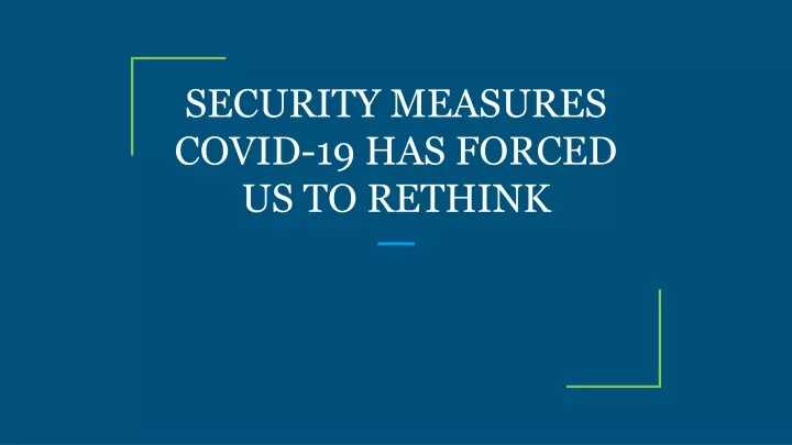 security measures covid 19 has forced us to rethink