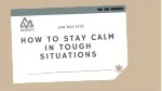 how to stay calm in tough situations - slide 1