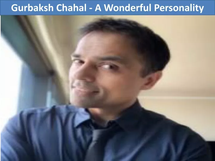 gurbaksh chahal a wonderful personality