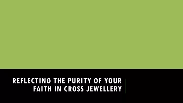 reflecting the purity of your faith in cross jewellery