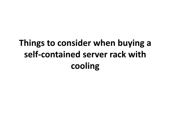 things to consider when buying a self contained server rack with cooling